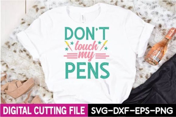 Don t Touch My Pens SVG for Graphics and T-Shirt Designs
