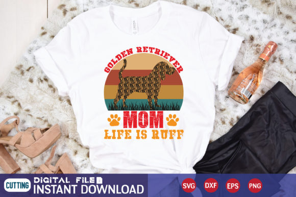 GOLDEN RETRIEVER MOM LIFE is RUFF Graphics & T-Shirt Designs