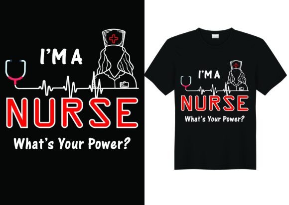 I Am a Nurse Graphics and T-Shirt Designs