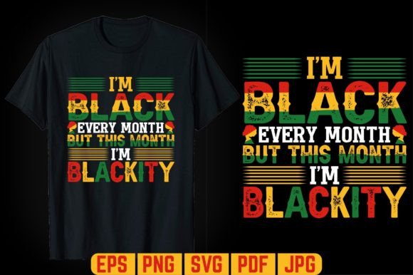 I'm Black Every Month T-shirt Design Graphics