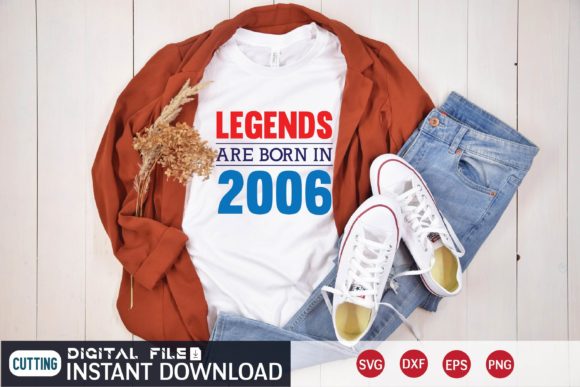 LEGENDS ARE BORN in 2006 SVG for T-Shirt Graphics & Branding