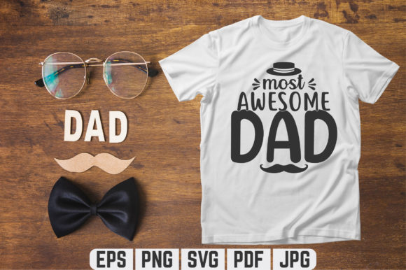 Most Awesome Dad SVG T-shirt Design for Graphics and Graphic Templates