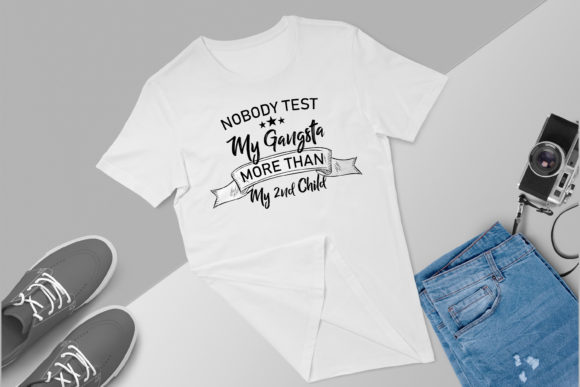 Nobody Test My Gangsta T-shirt Design Graphics