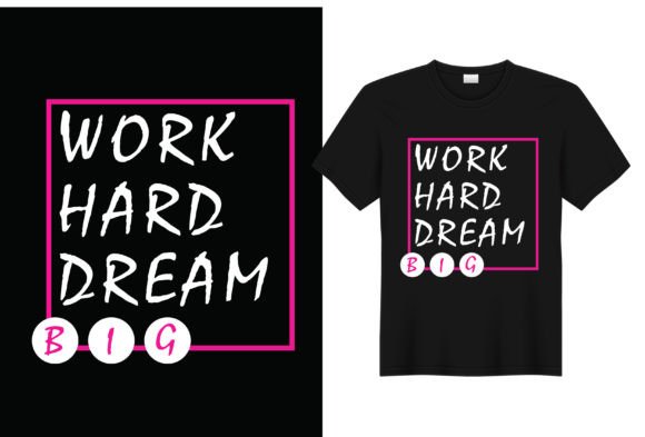 Work Hard Dream Big T-Shirt Design Graphics