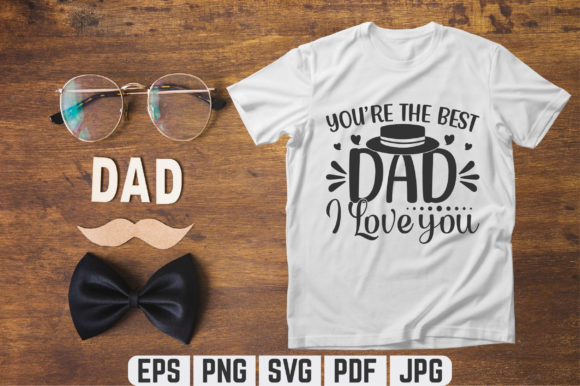 You Are the Best Dad SVG T-shirt Design